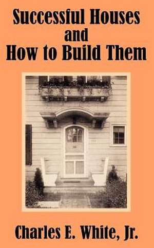 Successful Houses and How to Build Them de Carlos Jurado