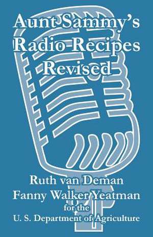 Aunt Sammy's Radio Recipes Revised de Ruth Van Deman