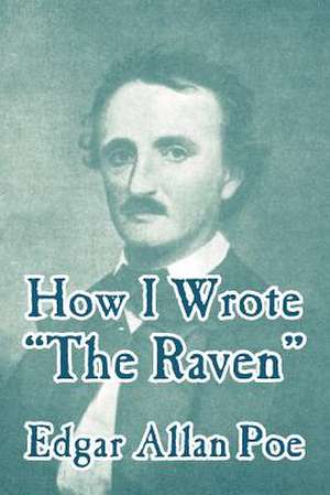 How I Wrote the Raven de Edgar Allan Poe