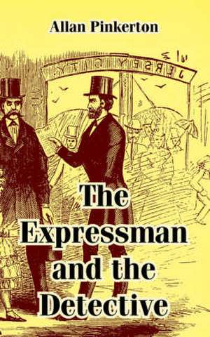 The Expressman and the Detective de Allan Pinkerton