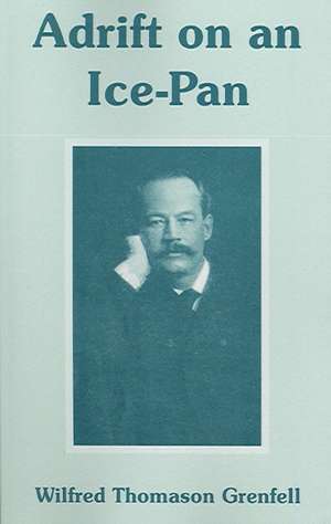 Adrift on an Ice-Pan de Wilfred Thomason Grenfell