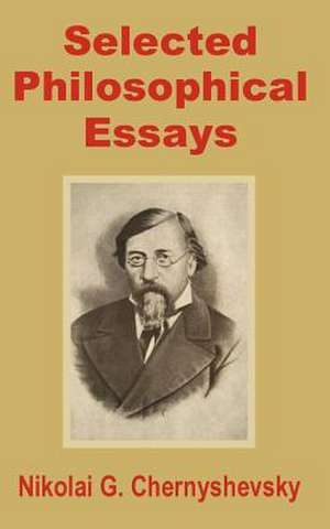 Selected Philosophical Essays de Nikolai G. Chernyshevsky