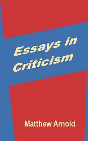 Essays in Criticism de Matthew Arnold