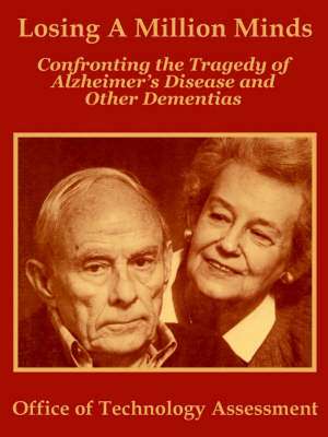 Losing a Million Minds: Confronting the Tragedy of Alzheimer's Disease and Other Dementias de Office of Technology Assessment