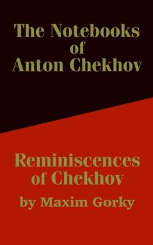 The Notebooks of Anton Chekhov: Reminiscences of Chekhov de Anton Pavlovich Chekhov