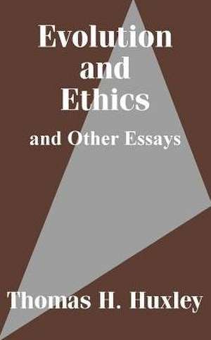 Evolution and Ethics and Other Essays de Thomas Henry Huxley