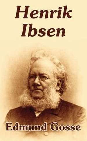 Henrik Ibsen de Edmund Gosse