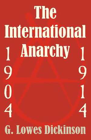 The International Anarchy, 1904-1914 de G. Lowes Dickinson