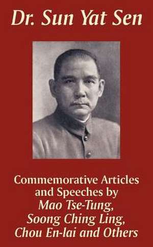 Dr. Sun Yat Sen: Commemorative Articles and Speeches de Soong Ching Ling