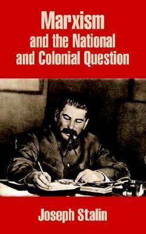 Marxism and the National and Colonial Question de Joseph Stalin