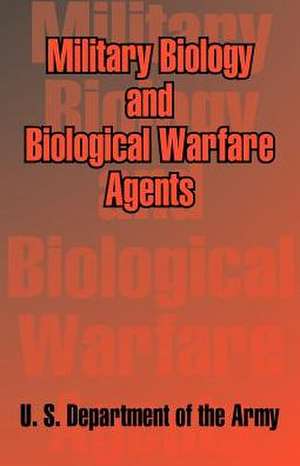 Military Biology and Biological Warfare Agents de U . S. Department of the Army