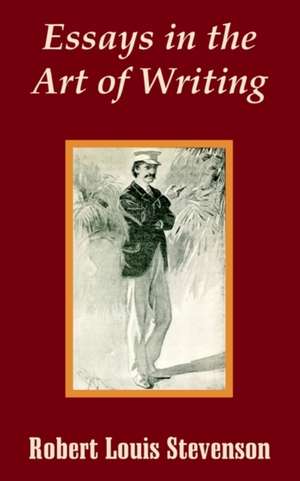 Essays in the Art of Writing de Robert Louis Stevenson