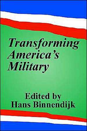 Transforming America's Military de Hans Binnendijk