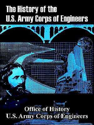 The History of the U.S. Army Corps of Engineers de Office of History