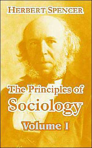 The Principles of Sociology (Volume I) de Herbert Spencer