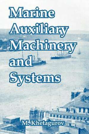 Marine Auxiliary Machinery and Systems de M Khetagurov