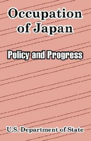 Occupation of Japan: Policy and Progress de US Department of State