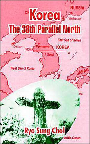 Korea: The 38th Parallel North de Ryo Sung Chol