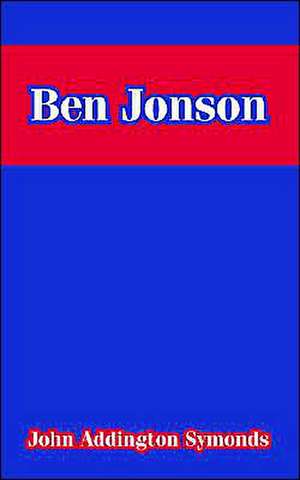 Ben Jonson de John Addington Symonds