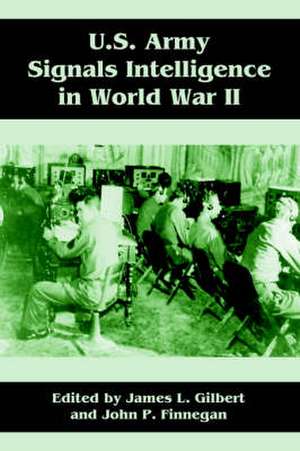 U.S. Army Signals Intelligence in World War II de James L. Gilbert