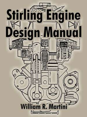 Stirling Engine Design Manual de William R. Martini