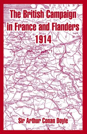 The British Campaign in France and Flanders 1914 de Arthur Conan Doyle