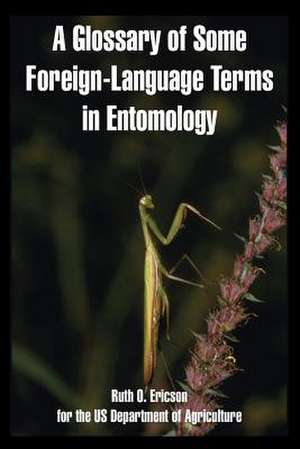 A Glossary of Some Foreign-Language Terms in Entomology de Ruth O. Ericson