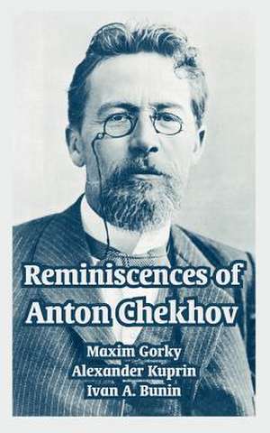 Reminiscences of Anton Chekhov de Maxim Gorky