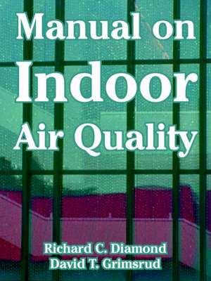 Manual on Indoor Air Quality de Richard C. Diamond