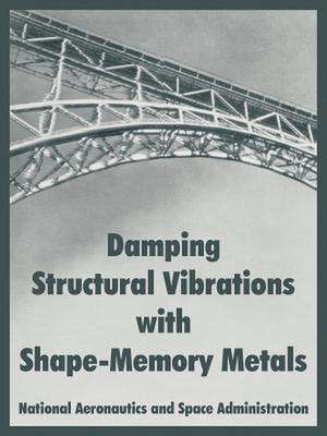 Damping Structural Vibrations with Shape-Memory Metals de A. S. a. N. A. S. a.