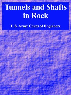 Tunnels and Shafts in Rock de US Army Corps of Engineers