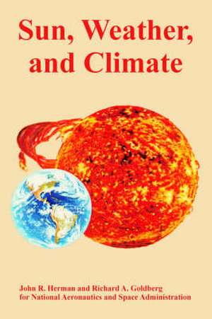 Sun, Weather, and Climate de Richard A. Goldberg