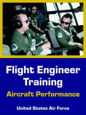 Flight Engineer Training: Aircraft Performance de United States Air Force