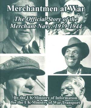 Merchantmen at War: 1939-1944 de Ministry Of Uk Ministry of Information