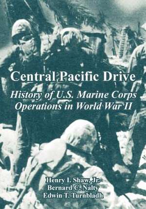 Central Pacific Drive: History of U.S. Marine Corps Operations in World War II de Nair Girish