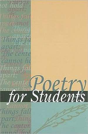 Poetry for Students: Presenting Analysis, Context and Criticism on Commonly Studied Poetry de Gale