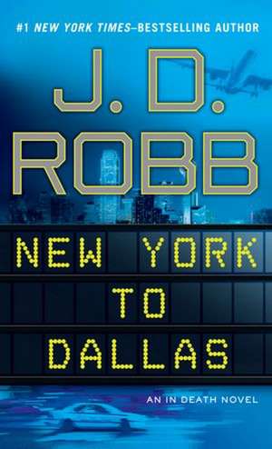 New York to Dallas de J. D. Robb