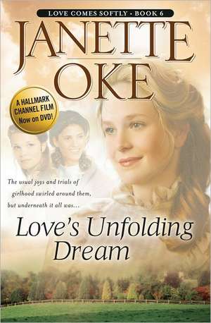 Love's Unfolding Dream de Janette Oke