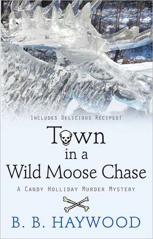 Town in a Wild Moose Chase de B. B. Haywood