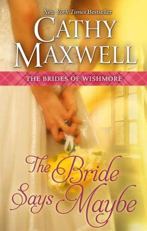 The Bride Says Maybe de Cathy Maxwell