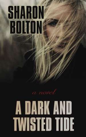 A Dark and Twisted Tide de Sharon Bolton