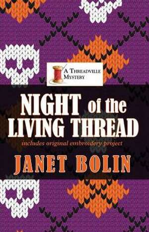 Night of the Living Thread de Janet Bolin