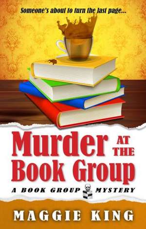 Murder at the Book Group de Maggie King