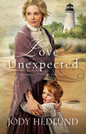 Love Unexpected de Jody Hedlund