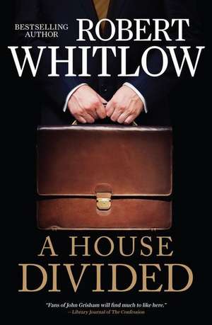 A House Divided de Robert Whitlow