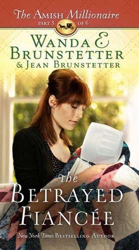 The Betrayed Fiancee de Wanda E. Brunstetter