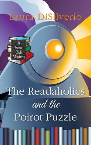 The Readaholics and the Poirot Puzzle de Laura A. H. Disilverio