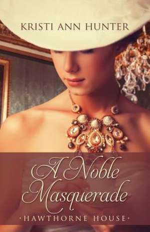 A Noble Masquerade de Kristi Ann Hunter