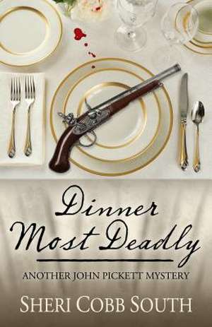 Dinner Most Deadly de Sheri Cobb South