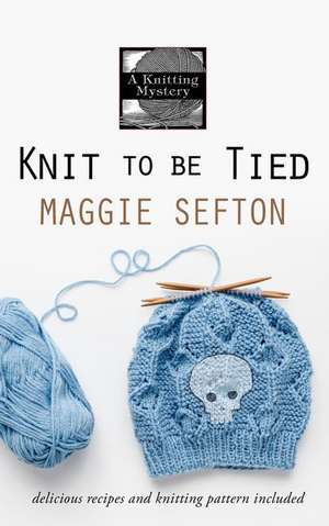 Knit to Be Tied de Maggie Sefton